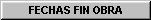 FechasFinObra.jpg (3777 bytes)